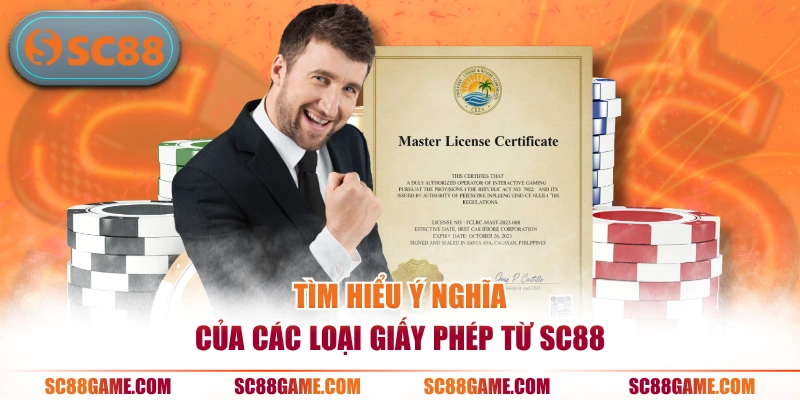 Tìm hiểu ý nghĩa của các loại giấy phép từ SC88
